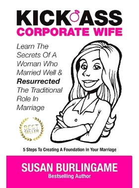 预订 Kick-Ass Corporate Wife: Learn The Secrets Of A Woman Who Married Well & Resurrected The Traditional Role In Marria
