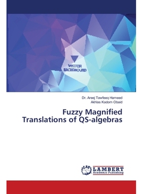 预订 Fuzzy Magnified Translations of QS-algebras: 9786139859665