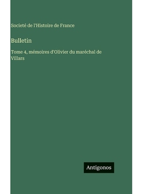 预订 Bulletin: Tome 4, mémoires d’Olivier du maréchal de Villars: 9783563787663
