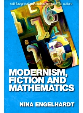 预订 Modernism and Mathematics: Modernist Interrelations In Fiction 现代主义和数学：小说中的现代主义相互关系: 9781474416