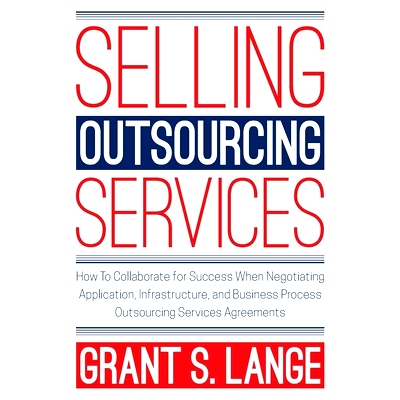 预订 Selling Outsourcing Services: How to Collaborate for Success When Negotiating Application, Infrastructure, and Busi