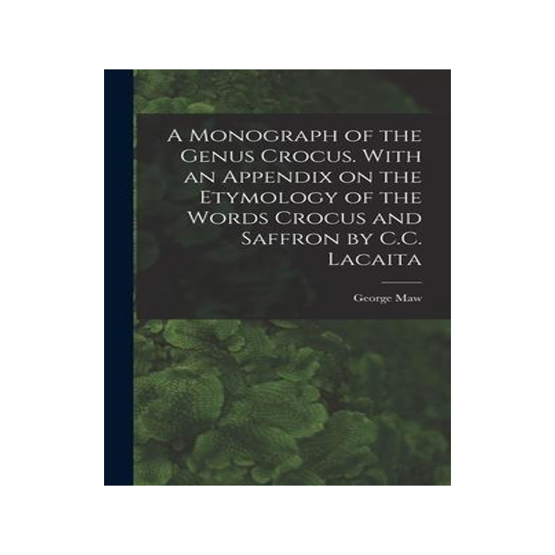 [预订]A Monograph of the Genus Crocus. With an Appendix on the Etymology of the Words Crocus and Saffron b 9781016425124