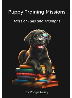预订 Puppy Training Missions: Tales of Tails and Triumphs: 9798320423487