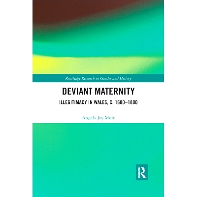 预订 Deviant Maternity: Illegitimacy in Wales, c. 1680–1800 异常产假：威尔士非法行为 1680–1800: 9781032174167