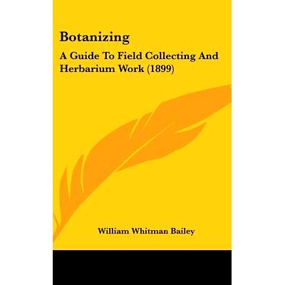 预订 Botanizing: A Guide To Field Collecting And Herbarium Work (1899): 9781120352750