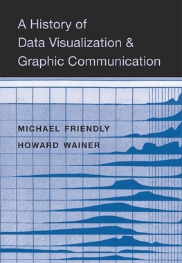 预订 A History of Data Visualization and Graphic Communication 9780674975231