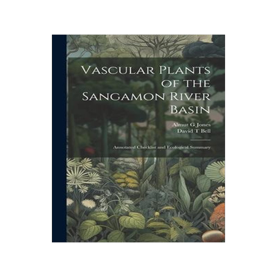 [预订]Vascular Plants of the Sangamon River Basin; Annotated Checklist and Ecological Summary 9781020798221