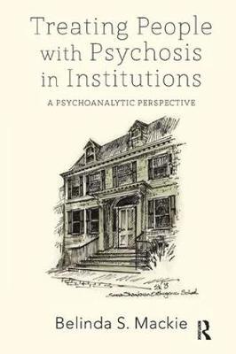 【预订】Treating People with Psychosis in Institutions: A Psychoanalytic Perspective