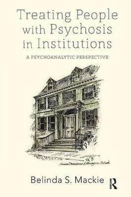 【预订】Treating People with Psychosis in Institutions: A Psychoanalytic Perspective