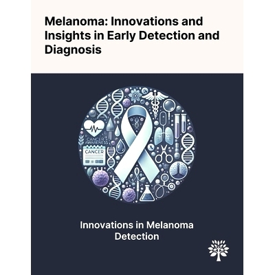 预订 Melanoma: Innovations and Insights in Early Detection and Diagnosis