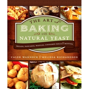 预订 Art of Baking with Natural Yeast: Breads, Pancakes, Waffles, Cinnamon Rolls and Muffins: Breads, Pancakes, Waffles,