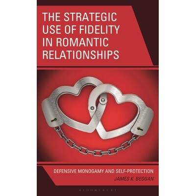 预订 The Strategic Use of Fidelity in Romantic Relationships Defensive Monogamy and Self-Protection 浪漫关系中忠诚度的战