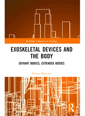 预订 Exoskeletal Devices and the Body: Deviant Bodies, Extended Bodies 外骨骼设备与身体：异常体、延伸体: 9781032503776