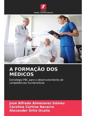 预订 A FORMAÇÃO DOS MÉDICOS: Estratégia PBL para o desenvolvimento de competências humanísticas. DE: 9786209357466