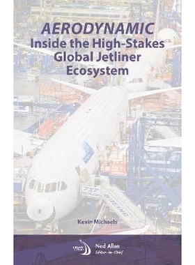 预订 Aerodynamic: inside the high stakes global jetliner ecosystem 空气动力学：风险高的全球喷气客机生态系统内部: 9781624