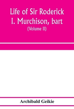 【预订】Life of Sir Roderick I. Murchison, bart.; K.C.B., F.R.S.; sometime director-general of the Geological surv...