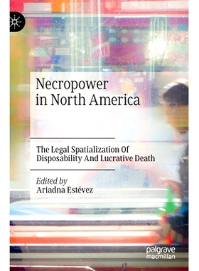 预订 Necropower in North America: The Legal Spatialization Of Disposability And Lucrative Death 北美死灵之力：可处置性与