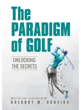 预订 The Paradigm of Golf: Unlocking the Secrets: 9798822951426