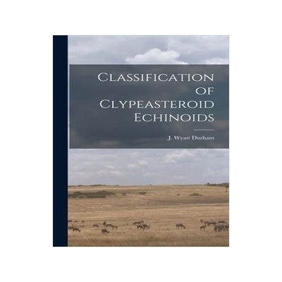 [预订]Classification of Clypeasteroid Echinoids 9781013360688