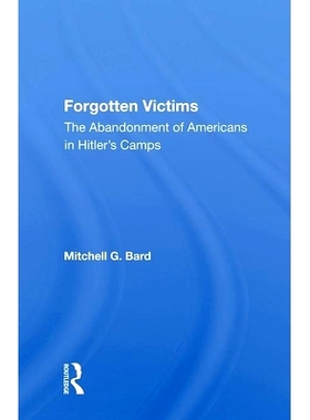 预订 Forgotten Victims: The Abandonment of Americans in Hitler’s Camps: 9780367009175