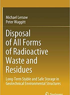 【预售】Disposal of All Forms of Radioactive Waste and Residues: Long-Term Stable and Safe Storage in Geotechnical...
