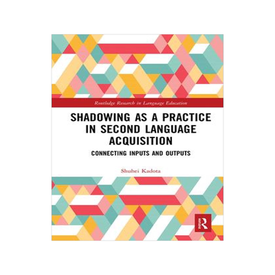 [预订]Shadowing as a Practice in Second Language Acquisition: Connecting Inputs and Outputs 9781032092836