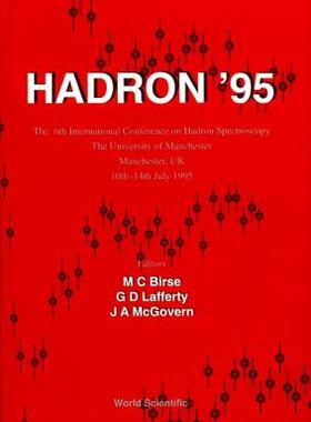 【预订】HADRON ’95 - PROCEEDINGS OF THE 6TH INTERNATIONAL CONFERENCE ON HADRON SPECTROSCOPY