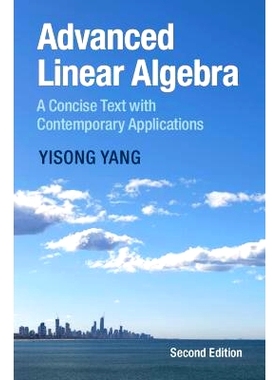 预订 Advanced Linear Algebra: A Concise Text with Contemporary Applications 高级线性代数：具有当代应用的简明教材: 978100