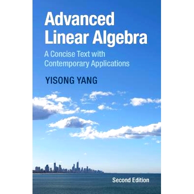 预订 Advanced Linear Algebra: A Concise Text with Contemporary Applications 高级线性代数：具有当代应用的简明教材: 978100
