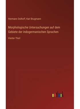 预订 Morphologische Untersuchungen auf dem Gebiete der indogermanischen Sprachen: Vierter Theil: 9783368546830