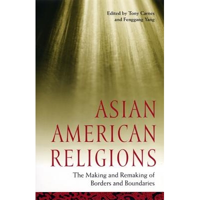 预订 Asian American Religions: The Making and Remaking of Borders and Boundaries: 9780814716298