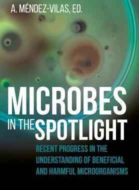 [预订]Microbes in the Spotlight: Recent Progress in the Understanding of Beneficial and Harmful Microorgan 9781627346122