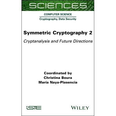 预订 Symmetric Cryptography Volume 2: Cryptanalysis and Future Directions 对称密码学 第2卷：密码分析与未来方向: 97817894