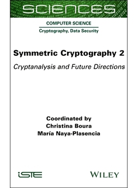预订 Symmetric Cryptography Volume 2: Cryptanalysis and Future Directions 对称密码学 第2卷：密码分析与未来方向: 97817894