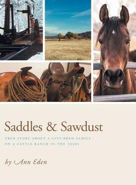 [预订]Saddles & Sawdust: True story about a city-bred family on a cattle ranch in the 1950s 9781460287156