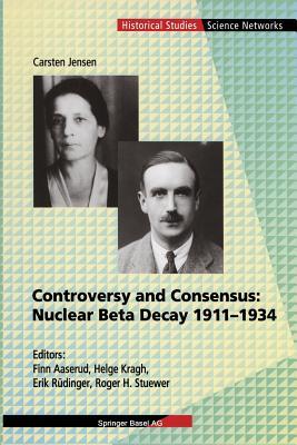 【预订】Controversy and Consensus: Nuclear Beta Decay 1911–1934