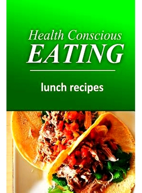预订 Health Conscious Eating - Lunch Recipes: Healthy Cookbook for Beginners: 9781496100207