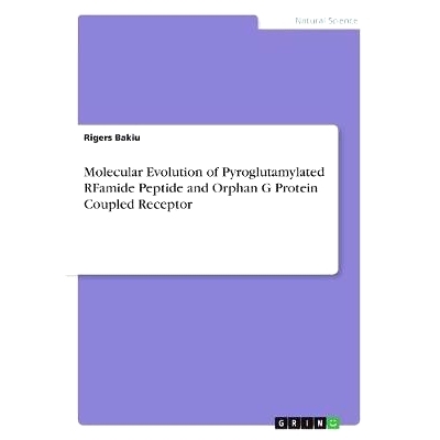 预订 Molecular Evolution of Pyroglutamylated RFamide Peptide and Orphan G Protein Coupled Receptor: 9783668361560