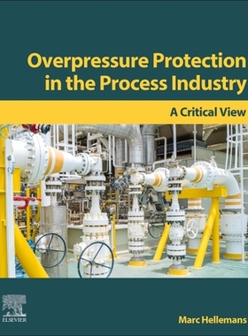 【预订】Overpressure Protection in the Process Industry: A Critical View 9780323909563