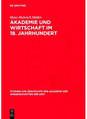 预订 Akademie Und Wirtschaft Im 18. Jahrhundert: Agrarökonomische Preisaufgaben Und Preisschriften Der Preußischen Aka