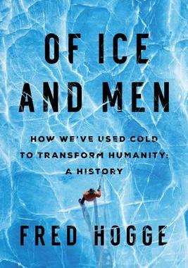 [预订]Of Ice and Men: How We’ve Used Cold to Transform Humanity 9781639361830