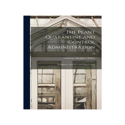 [预订]The Plant Quarantine and Control Administration; Its History, Activities and Organization; 59 9781014081001