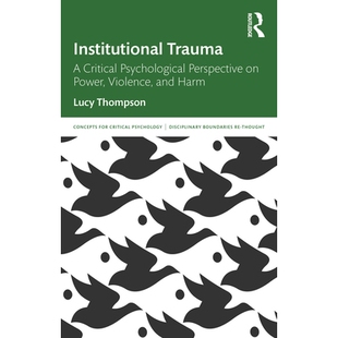 预订 Institutional Trauma: A Critical Psychological Perspective on Power, Violence, and Harm 制度创伤：关于权力、暴力与