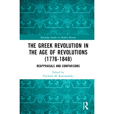 预订 The Greek Revolution in the Age of Revolutions (1776-1848): Reappraisals and Comparisons 革命时代的希腊革命（1776-1
