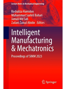 预订 Intelligent Manufacturing and Mechatronics: Proceedings of SIMM 2023 第5届智能制造与机电一体化国际研讨会 2023 / 会