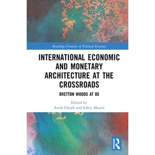 预订 International Economic and Monetary Architecture at the Crossroads: Bretton Woods at 80 十字路口的国际经济与货币体
