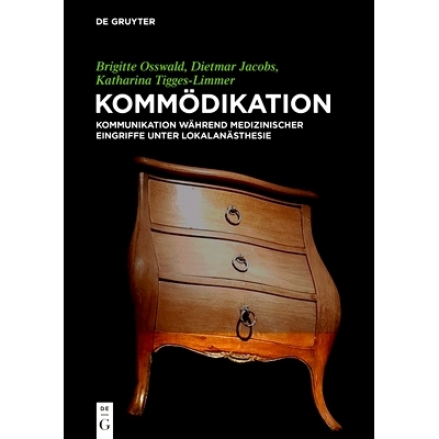 预订 Kommödikation: Kommunikation während medizinischer Eingriffe unter Lokalanästhesie: 9783110636383
