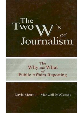 预订 The Two W’s of Journalism: The Why and What of Public Affairs Reporting 新闻业的两个W：公共事务报道的为什么（Why）
