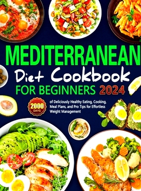 预订 Mediterranean Diet Cookbook for Beginners: 2000 Days of Deliciously Healthy Eating, Cooking, Meal Plans, and Pro Ti