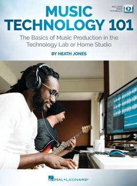 【预订】Music Technology 101: The Basics of Music Production in the Technology Lab or Home Studio: The Basics of M...